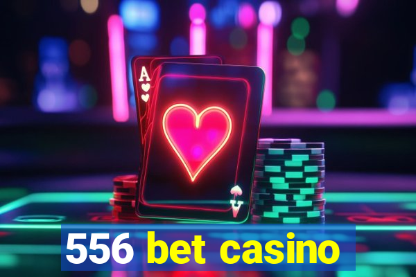 556 bet casino